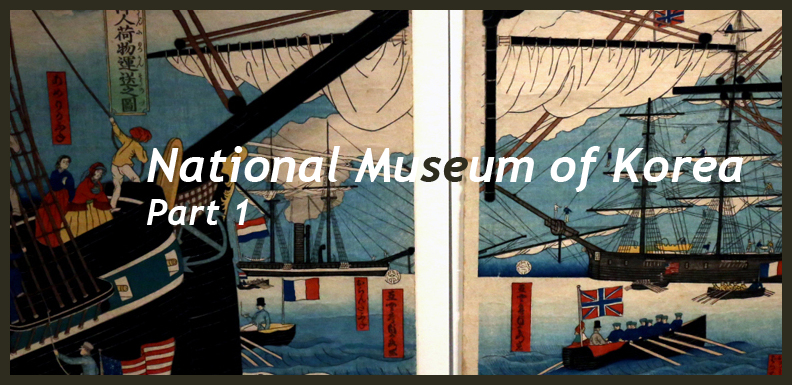 National Museum of Korea Part 1