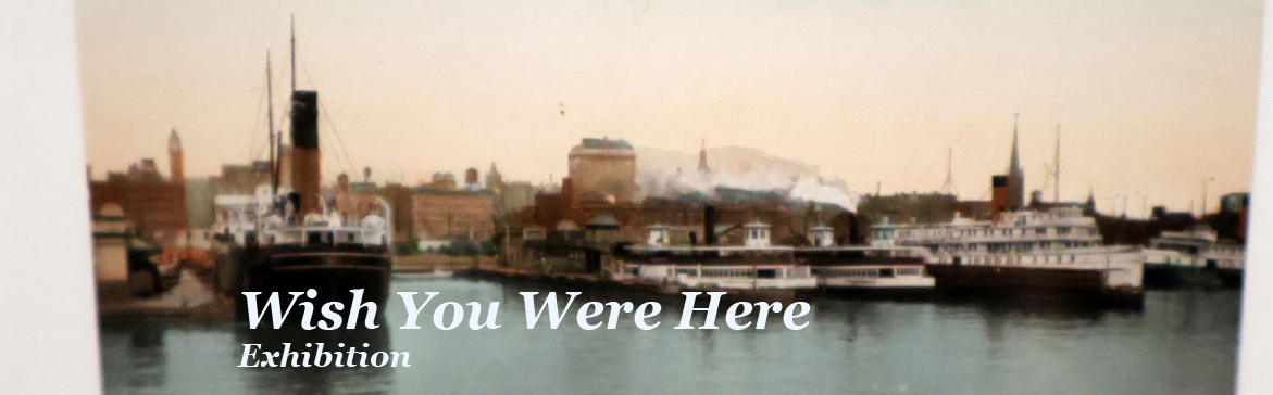 Wish You Were Here Exhibition Toronto Reference Library