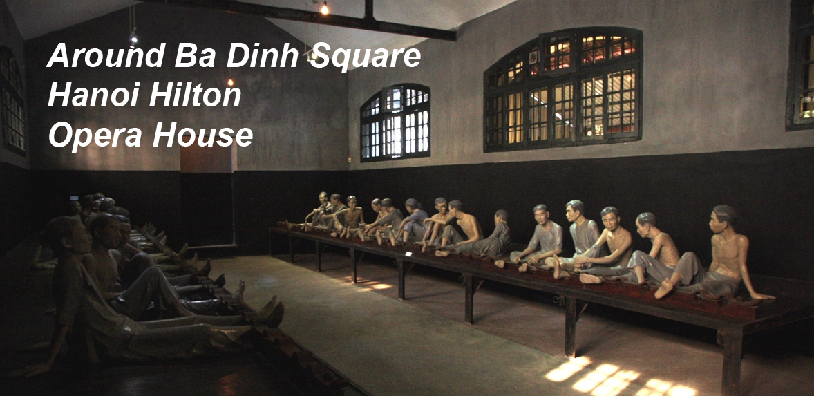 Ba Dinh Sq & Hanoi Hilton & Opera House